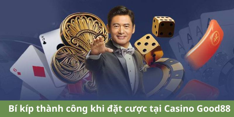 Bí kíp thành công khi đặt cược tại Casino Good88