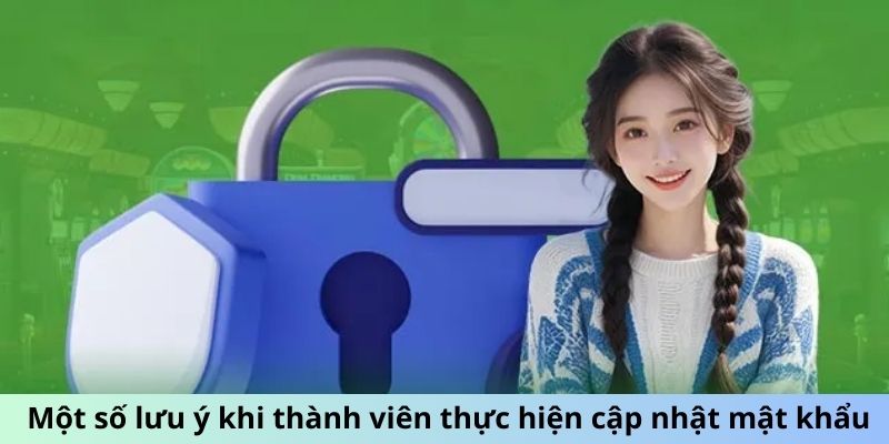 Một số lưu ý khi thành viên thực hiện cập nhật mật khẩu