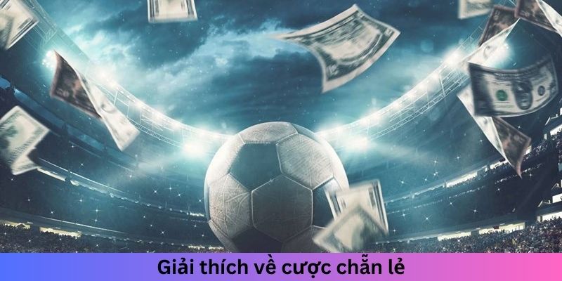 Giải thích về thể thức cược chẵn lẻ